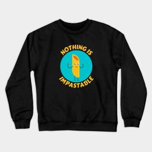 Nothing Is Impastable | Pasta Pun Crewneck Sweatshirt